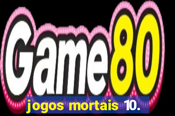 jogos mortais 10.